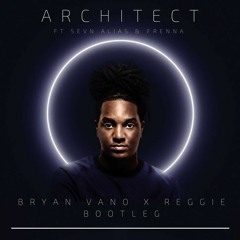 JONNA FRASER FT. SEVN ALIAS & FRENNA - ARCHITECT (BRYAN VANO X REGGIE BOOTLEG)