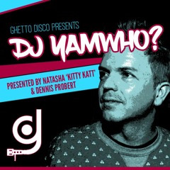 Ghetto Disco Presents: YAMWHO?