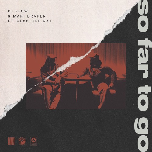 DJ FLOW & MANI DRAPER -  So Far To Go! ft. Rexx Life Raj