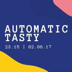 Automatic Tasty @ Open Ear 2017