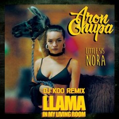 ((FREE DOWNLOAD))  AronChupa, Little Sis Nora-Llama In My Livingroom (DJ KOO  REMIX) EXETENDED