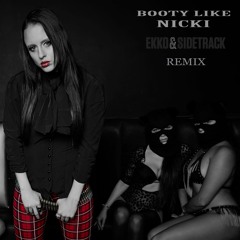 Booty Like Nicki (Ekko & Sidetrack Remix) [Rene LaVice World Premiere BBC Radio 1]