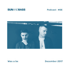 SUNANDBASS Podcast #66 - Was A Be