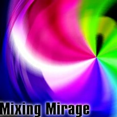 Mixing Mirage