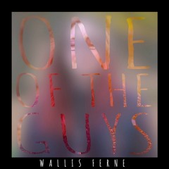 WALLIS FERNE - ONE OF THE GUYS