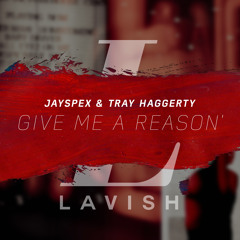Jayspex & Tray Haggerty - Give Me A Reason