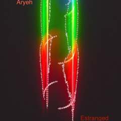 Aryeh --> Estranged