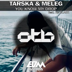 Tarska & Meleg Ft. Kc Black - You Know My Drop [EDMOTB100]