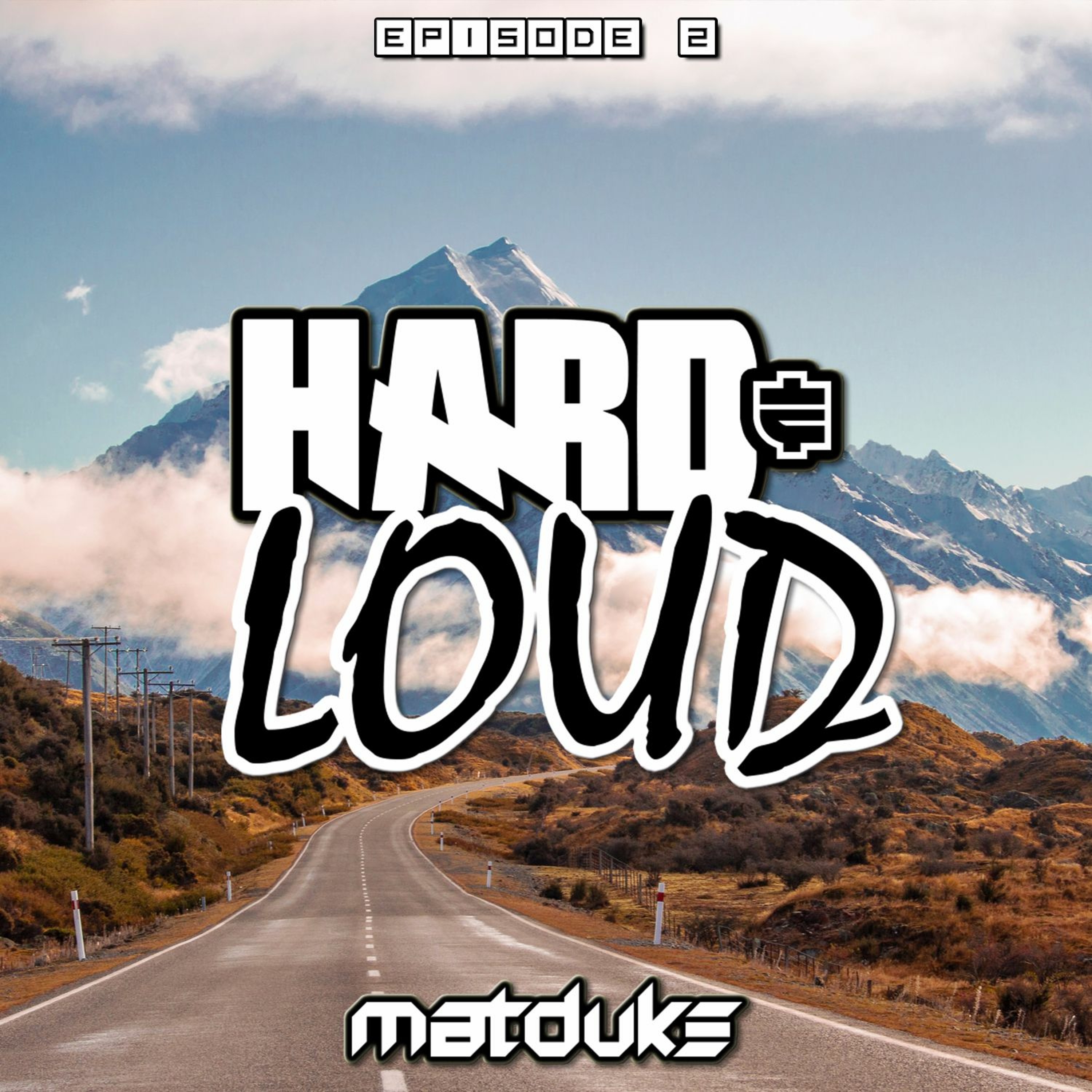 Matduke presents The Hard & Loud Podcast (Hardstyle, Happy Hardcore)