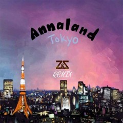 Annaland - Tokyo (Z & Z Remix) FREE DOWNLOAD