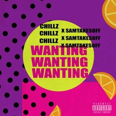 Chillz x SamTakesOff - Wanting (Prod. By Chillz)