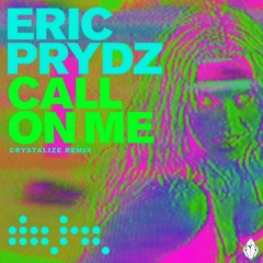 Eric Prydz - Call On Me (Crystalize Remix)