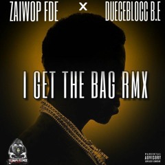 ZaiWop FDE x DueceBlocc B.E - "I Get The Bag Rmx"