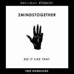 2MINDSTogether - Do It Like That (Original Mix) [FREE DOWNLOAD]