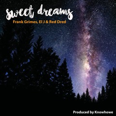 Frank Grimes, El J & Red Dred - Sweet Dreams (Prod. Knowhowe) - 2017