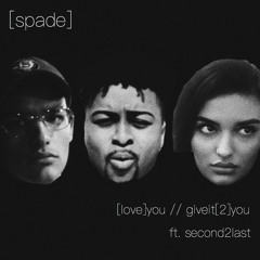 [love] you // giveit[2]you (feat. second2last) (prod. nayz)