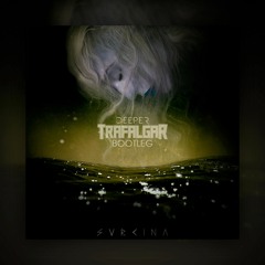 Svrcina - Deeper (Trafalgar Bootleg) (Free Download)