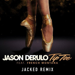 Jason Derulo Feat. French Montana - Tip Toe (Jacked Remix)CAPITAL FM SUPPORT