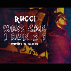 Who Can I Run 2 - Rucci (Produced by Timeline)