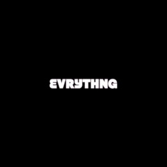 EVRYTHNG (Prod by Emani x Mike B.)