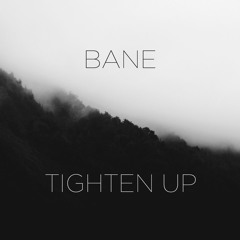 Bane - Tighten Up (Free Download)