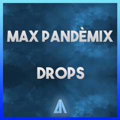 Max Pandemix - Drops