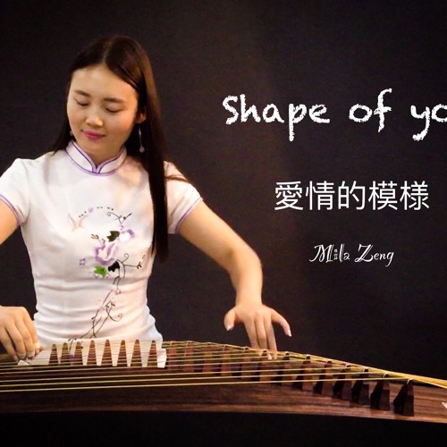 Stream Shape of you Guzheng cover by Mila Zeng Listen online for