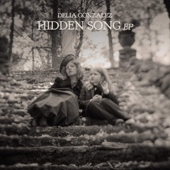 Delia Gonzalez - Hidden Song EP