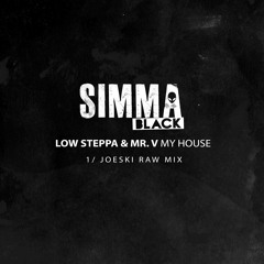SIMBLK108 | Low Steppa & Mr. V - My House (Joeski Raw Mix)