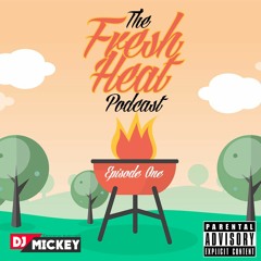 Fresh Heat Podcast