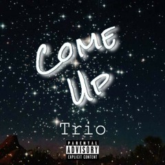 Trio - Come Up (Prod. Spacedtimebeats)