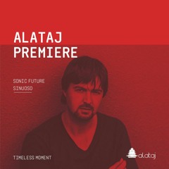 PREMIERE: Sonic Future 'Sinuoso' [Timeless Moment]