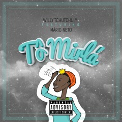 Tô A Mirlá - Willy Tchutchuly Ft Mário Neto