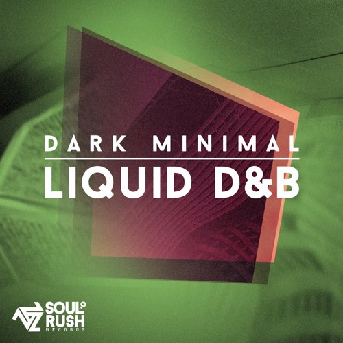 Soul Rush Records Dark Minimal Liquid DnB WAV