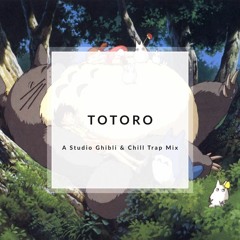 Totoro | A Studio Ghilbi & Chill Trap Mix