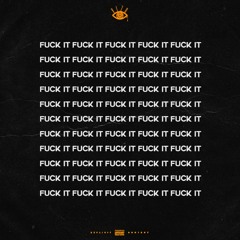 Fuck It (Prod. Dilemma)