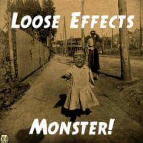 Loose Effects - Monster! (2017 Mix)