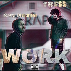 Tre$$ X Rvy Noxim - Work(prod by. @MoneyFool)