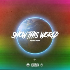 Show This World (Prod. By GALLO)