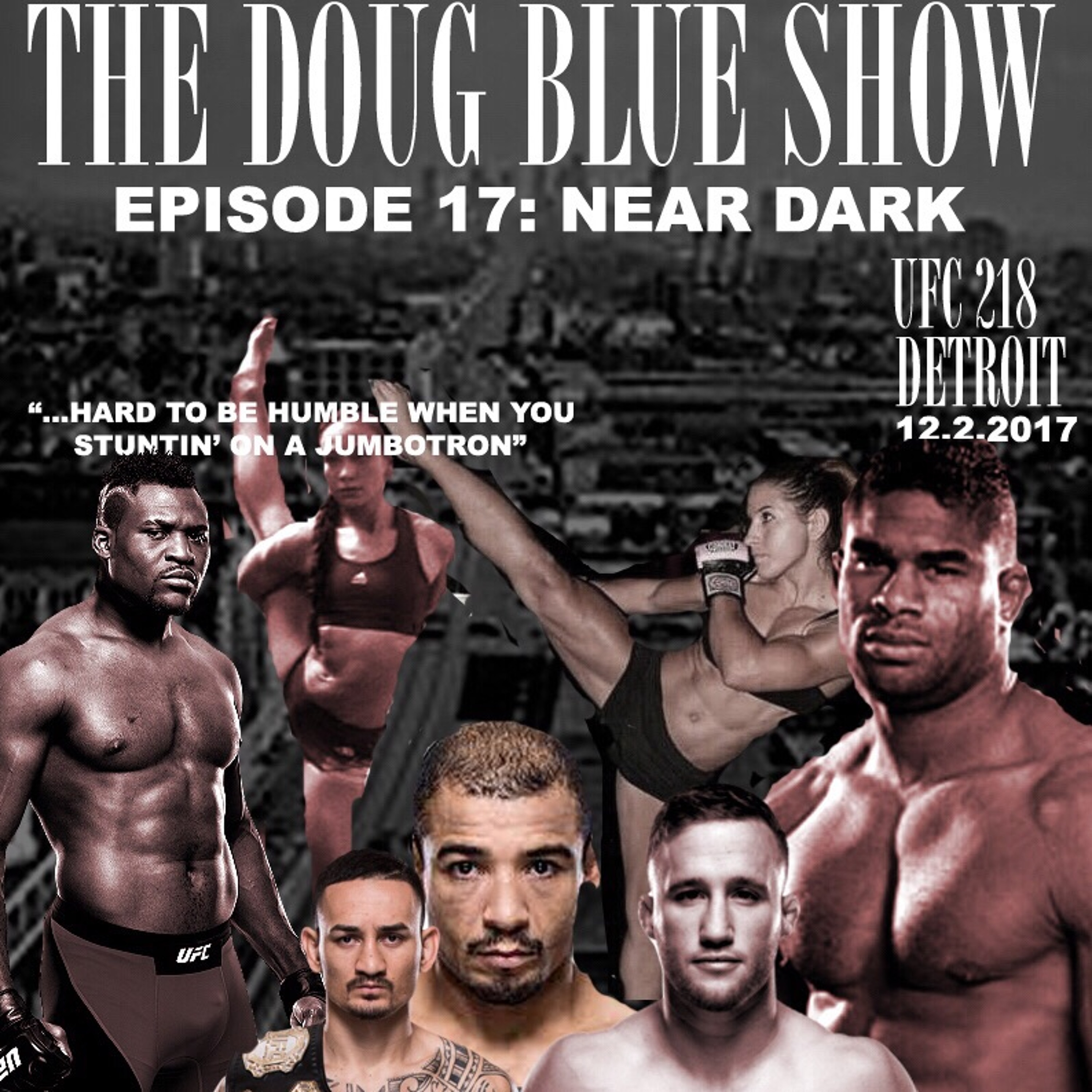 Episode 17 - Near Dark (UFC 218, 12.2.2017) episode artwork