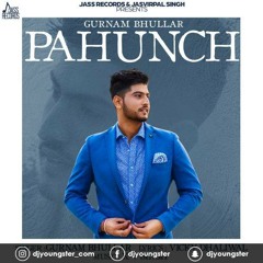 Pahunch - Gurnam Bhullar