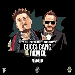 Gucci Gang Remix- Bezz Believe X HustleGodKayo
