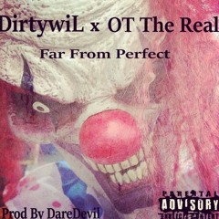 D3RTY - Far From Perfect Ft OT The Real (Hosted By Big Mike The Ruler) (Prod. By Daredevil)