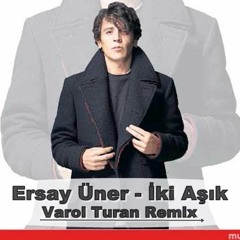 Ersay Üner - İki Aşık  (Varol Turan Remix)FREE DOWNLOAD = BUY