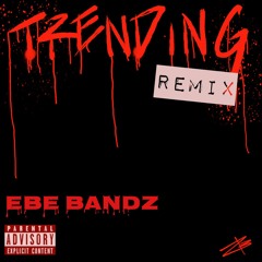 EBE Bandz - Trending "Moneybagg Yo Remix"