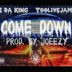 Bz Da King & Too Live James - Come Down (Prod. By Joeezy)