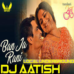 Ban Ja Tu Meri Rani - Local UnderGround Mix 2017 - DJ AATISH [www.DjSuno.Com]