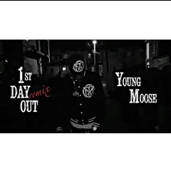 Young Moose - 1st Day Out Remix