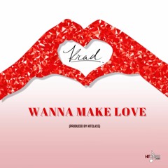 Krad - Wanna Make Love (Produced By Hitclass)