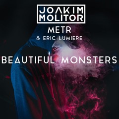 Joakim Molitor, metr & Eric Lumiere - Beautiful Monsters
